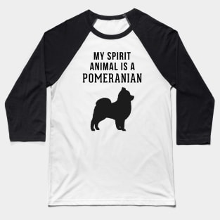 My Spirit Animal is a Pomeranian Baseball T-Shirt